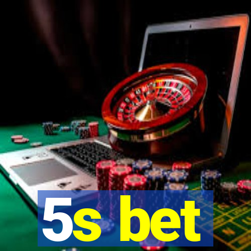 5s bet